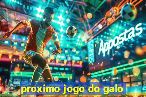 proximo jogo do galo